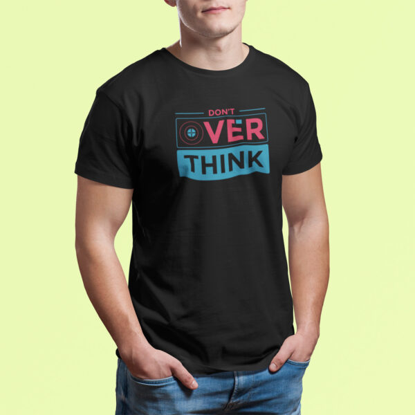 Don't Over Think - Black Printed - Statement T-Shirt - Image 7