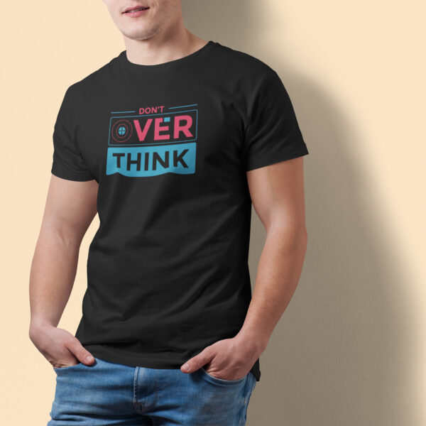 Don't Over Think - Black Printed - Statement T-Shirt - Image 6