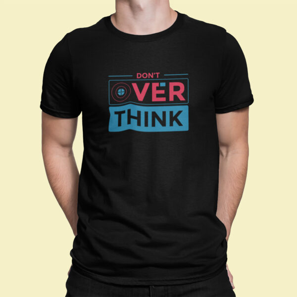 Don't Over Think - Black Printed - Statement T-Shirt - Image 8