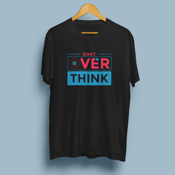 Don't Over Think - Black Printed - Statement T-Shirt - Image 3