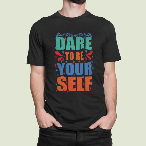 Dare To Be Yourself - Black Printed - Attitude T-Shirt - Image 2