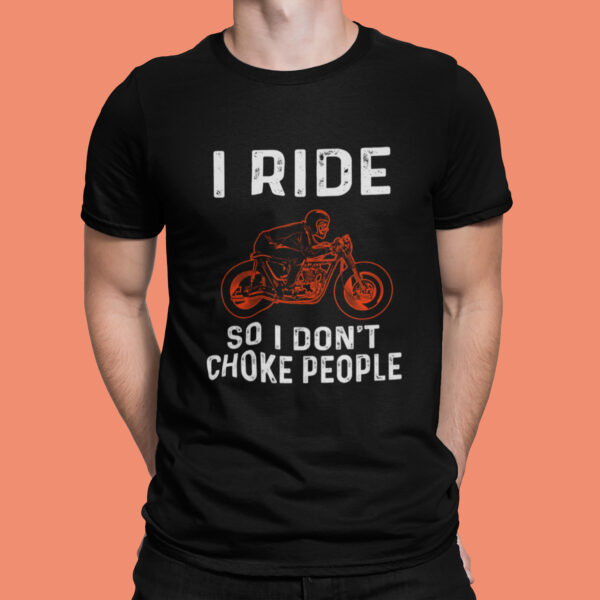 I Ride So I Don't Choke People - Black Printed - Bikers T-Shirt - Image 3