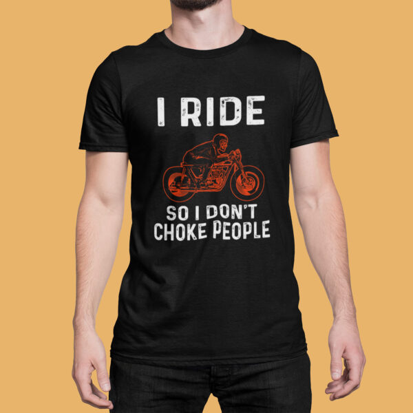 I Ride So I Don't Choke People - Black Printed - Bikers T-Shirt