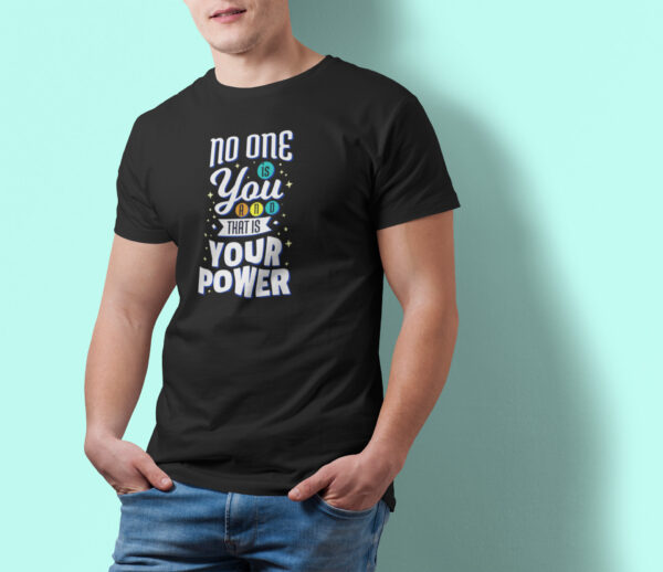 No One Is You And That Is Your Power - Black Printed - Statement T-Shirt - Image 3