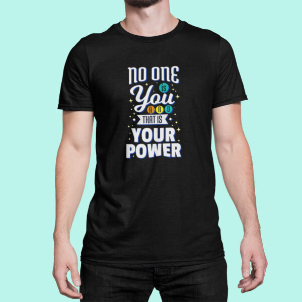 No One Is You And That Is Your Power - Black Printed - Statement T-Shirt