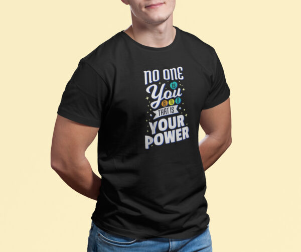 No One Is You And That Is Your Power - Black Printed - Statement T-Shirt - Image 4