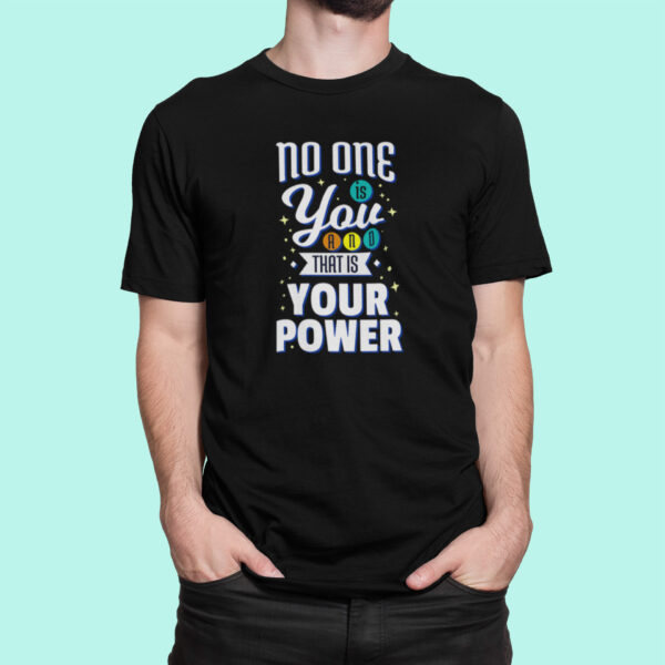 No One Is You And That Is Your Power - Black Printed - Statement T-Shirt - Image 5