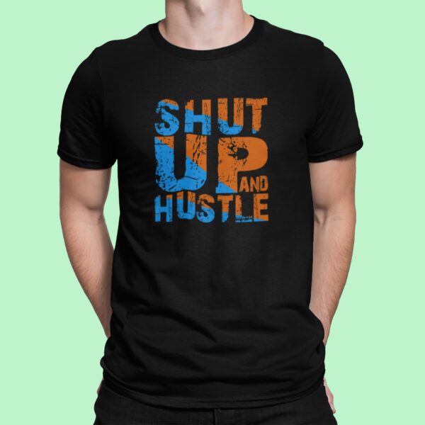 Shut Up Hustle - Black Printed - Statement T-Shirt - Image 6