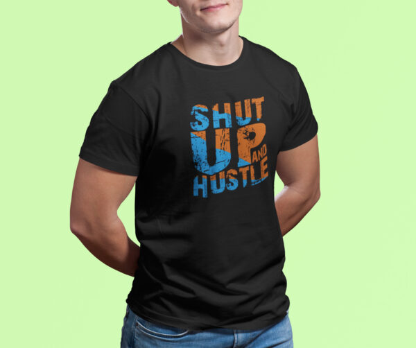 Shut Up Hustle - Black Printed - Statement T-Shirt - Image 5