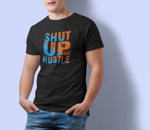 Shut Up Hustle - Black Printed - Statement T-Shirt - Image 2