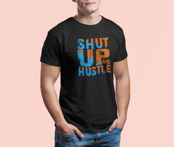 Shut Up Hustle - Black Printed - Statement T-Shirt - Image 3