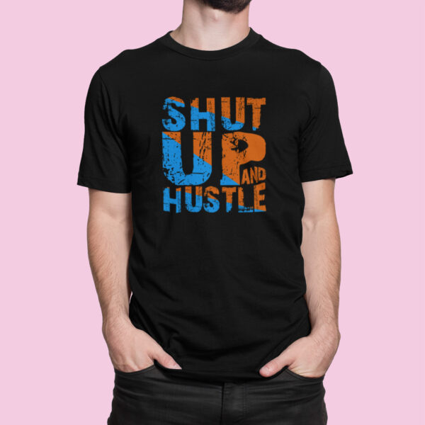 Shut Up Hustle - Black Printed - Statement T-Shirt - Image 4