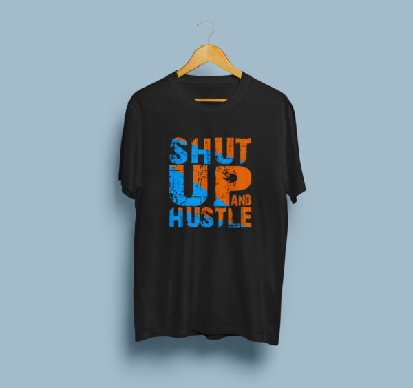 Shut Up Hustle - Black Printed - Statement T-Shirt - Image 7