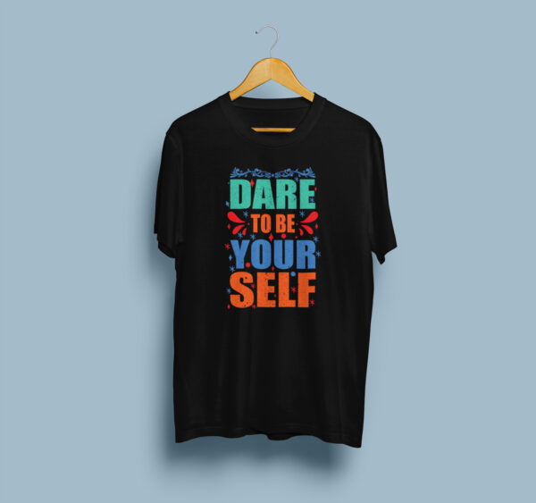 Dare To Be Yourself - Black Printed - Attitude T-Shirt - Image 4