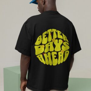 Better Days Ahead - Back Printed - Black T-Shirt